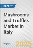 Mushrooms and Truffles Market in Italy: Business Report 2025- Product Image