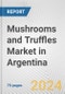 Mushrooms and Truffles Market in Argentina: Business Report 2024 - Product Image