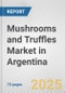 Mushrooms and Truffles Market in Argentina: Business Report 2025 - Product Thumbnail Image