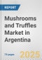 Mushrooms and Truffles Market in Argentina: Business Report 2024 - Product Image