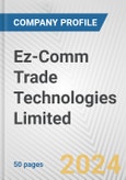 Ez-Comm Trade Technologies Limited Fundamental Company Report Including Financial, SWOT, Competitors and Industry Analysis- Product Image