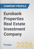 Eurobank Properties Real Estate Investment Company Fundamental Company Report Including Financial, SWOT, Competitors and Industry Analysis- Product Image