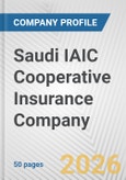 Saudi IAIC Cooperative Insurance Company Fundamental Company Report Including Financial, SWOT, Competitors and Industry Analysis- Product Image