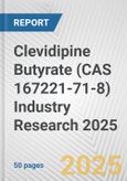 Clevidipine Butyrate (CAS 167221-71-8) Industry Research 2025: Global and Regional Market Trends 2019-2024 and Forecast to 2029- Product Image
