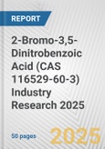 2-Bromo-3,5-Dinitrobenzoic Acid (CAS 116529-60-3) Industry Research 2025: Global and Regional Market Trends 2019-2024 and Forecast to 2029- Product Image
