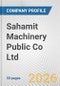 Sahamit Machinery Public Co Ltd Fundamental Company Report Including Financial, SWOT, Competitors and Industry Analysis - Product Thumbnail Image