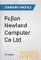 Fujian Newland Computer Co Ltd Fundamental Company Report Including Financial, SWOT, Competitors and Industry Analysis - Product Thumbnail Image