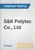 S&K Polytec Co., Ltd. Fundamental Company Report Including Financial, SWOT, Competitors and Industry Analysis- Product Image