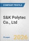 S&K Polytec Co., Ltd. Fundamental Company Report Including Financial, SWOT, Competitors and Industry Analysis - Product Thumbnail Image