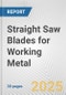 Straight Saw Blades for Working Metal: European Union Market Outlook 2023-2027 - Product Image