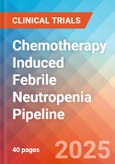 Chemotherapy Induced Febrile Neutropenia - Pipeline Insight, 2024- Product Image