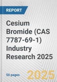 Cesium Bromide (CAS 7787-69-1) Industry Research 2025: Global and Regional Market Trends 2019-2024 and Forecast to 2029- Product Image