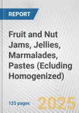 Fruit and Nut Jams, Jellies, Marmalades, Pastes (Ecluding Homogenized): European Union Market Outlook 2023-2027- Product Image