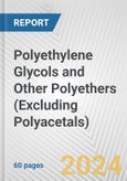 Polyethylene Glycols and Other Polyethers (Excluding Polyacetals): European Union Market Outlook 2023-2027- Product Image
