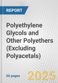 Polyethylene Glycols and Other Polyethers (Excluding Polyacetals): European Union Market Outlook 2023-2027- Product Image