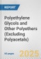 Polyethylene Glycols and Other Polyethers (Excluding Polyacetals): European Union Market Outlook 2023-2027 - Product Thumbnail Image