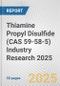 Thiamine Propyl Disulfide (CAS 59-58-5) Industry Research 2025: Global and Regional Market Trends 2019-2024 and Forecast to 2029 - Product Thumbnail Image