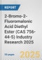 2-Bromo-2-Fluoromalonic Acid Diethyl Ester (CAS 756-44-5) Industry Research 2025: Global and Regional Market Trends 2019-2024 and Forecast to 2029 - Product Thumbnail Image
