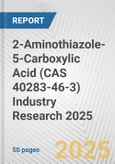 2-Aminothiazole-5-Carboxylic Acid (CAS 40283-46-3) Industry Research 2025: Global and Regional Market Trends 2019-2024 and Forecast to 2029- Product Image