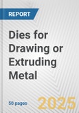 Dies for Drawing or Extruding Metal: European Union Market Outlook 2023-2027- Product Image