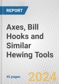 Axes, Bill Hooks and Similar Hewing Tools: European Union Market Outlook 2023-2027- Product Image