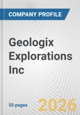 Geologix Explorations Inc. Fundamental Company Report Including Financial, SWOT, Competitors and Industry Analysis- Product Image