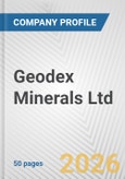 Geodex Minerals Ltd. Fundamental Company Report Including Financial, SWOT, Competitors and Industry Analysis- Product Image