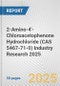 2-Amino-4'-Chloroacetophenone Hydrochloride (CAS 5467-71-0) Industry Research 2025: Global and Regional Market Trends 2019-2024 and Forecast to 2029 - Product Thumbnail Image