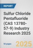 Sulfur Chloride Pentafluoride (CAS 13780-57-9) Industry Research 2025: Global and Regional Market Trends 2019-2024 and Forecast to 2029- Product Image