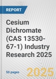 Cesium Dichromate (CAS 13530-67-1) Industry Research 2025: Global and Regional Market Trends 2019-2024 and Forecast to 2029- Product Image