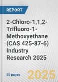 2-Chloro-1,1,2-Trifluoro-1-Methoxyethane (CAS 425-87-6) Industry Research 2025: Global and Regional Market Trends 2019-2024 and Forecast to 2029- Product Image