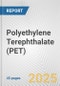 Polyethylene Terephthalate (PET): European Union Market Outlook 2023-2027 - Product Image