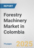 Forestry Machinery Market in Colombia: Business Report 2024- Product Image