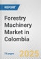Forestry Machinery Market in Colombia: Business Report 2025 - Product Thumbnail Image