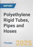 Polyethylene Rigid Tubes, Pipes and Hoses: European Union Market Outlook 2023-2027- Product Image