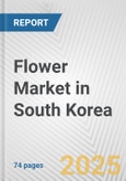 Flower Market in South Korea: Business Report 2024- Product Image