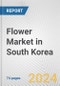 Flower Market in South Korea: Business Report 2024 - Product Thumbnail Image