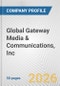 Global Gateway Media & Communications, Inc. Fundamental Company Report Including Financial, SWOT, Competitors and Industry Analysis - Product Thumbnail Image
