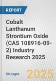 Cobalt Lanthanum Strontium Oxide (CAS 108916-09-2) Industry Research 2025: Global and Regional Market Trends 2019-2024 and Forecast to 2029- Product Image