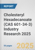 Cholesteryl Hexadecanoate (CAS 601-34-3) Industry Research 2025: Global and Regional Market Trends 2019-2024 and Forecast to 2029- Product Image