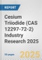 Cesium Triiodide (CAS 12297-72-2) Industry Research 2025: Global and Regional Market Trends 2019-2024 and Forecast to 2029 - Product Image