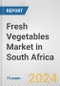 Fresh Vegetables Market in South Africa: Business Report 2024 - Product Image