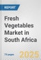 Fresh Vegetables Market in South Africa: Business Report 2024 - Product Image