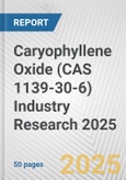Caryophyllene Oxide (CAS 1139-30-6) Industry Research 2025: Global and Regional Market Trends 2019-2024 and Forecast to 2029- Product Image