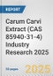 Carum Carvi Extract (CAS 85940-31-4) Industry Research 2025: Global and Regional Market Trends 2019-2024 and Forecast to 2029 - Product Thumbnail Image