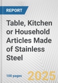 Table, Kitchen or Household Articles Made of Stainless Steel: European Union Market Outlook 2023-2027- Product Image