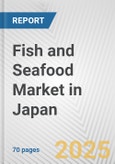 Fish and Seafood Market in Japan: Business Report 2025- Product Image