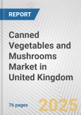 Canned Vegetables and Mushrooms Market in United Kingdom: Business Report 2024- Product Image