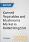 Canned Vegetables and Mushrooms Market in United Kingdom: Business Report 2024 - Product Image