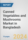 Canned Vegetables and Mushrooms Market in Bangladesh: Business Report 2024- Product Image